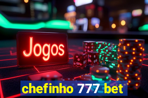 chefinho 777 bet